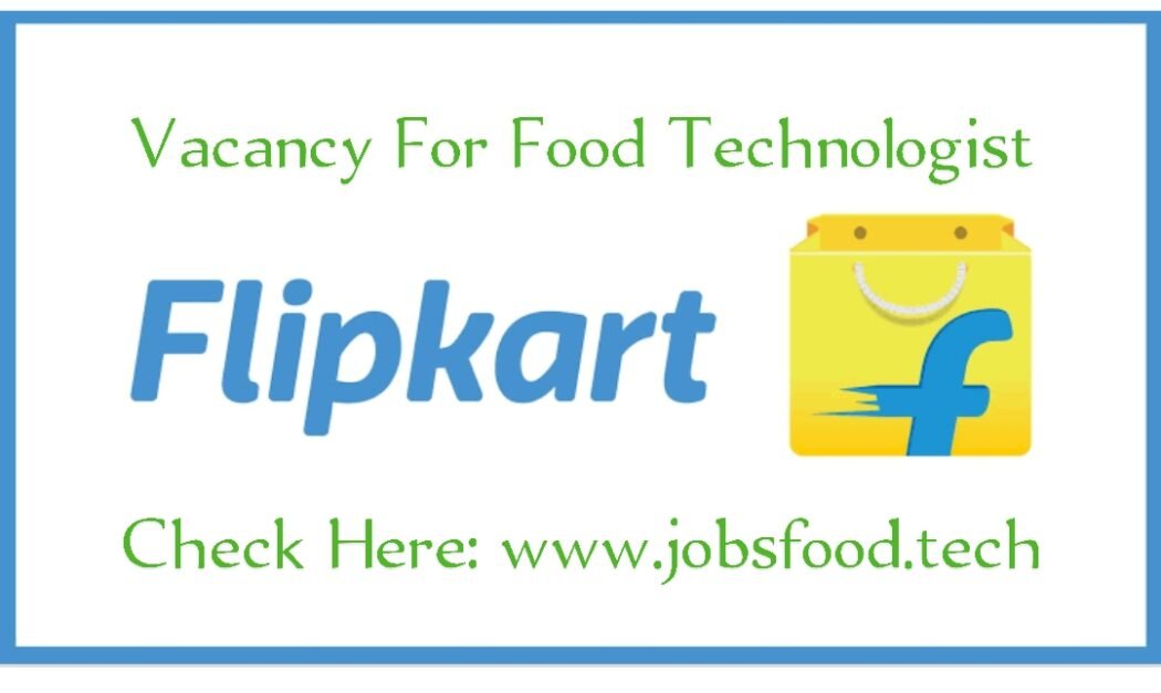 Vacancy For Food Technologist in Flipkart