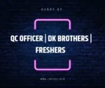 QC Officer | DK Brothers | Freshers