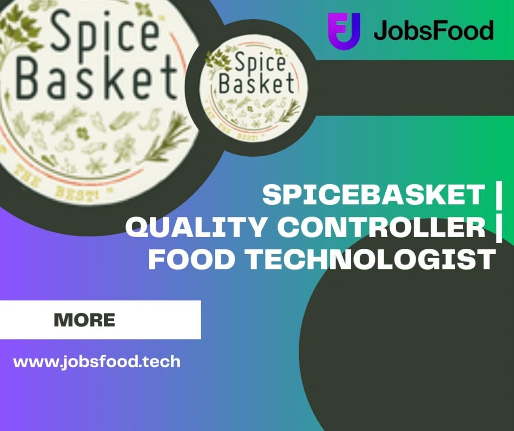 Spicebasket | Quality Controller | Food Technologist 